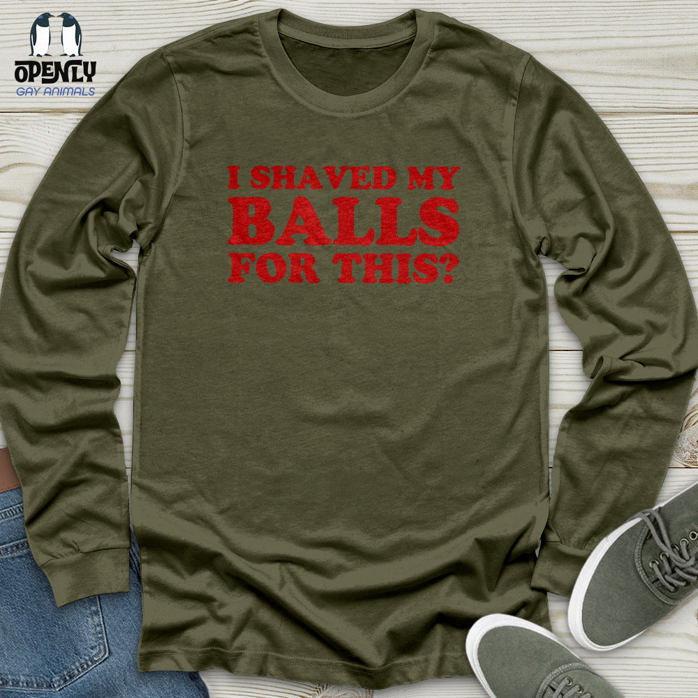I Shaved My Balls Unisex Long Sleeve Tee