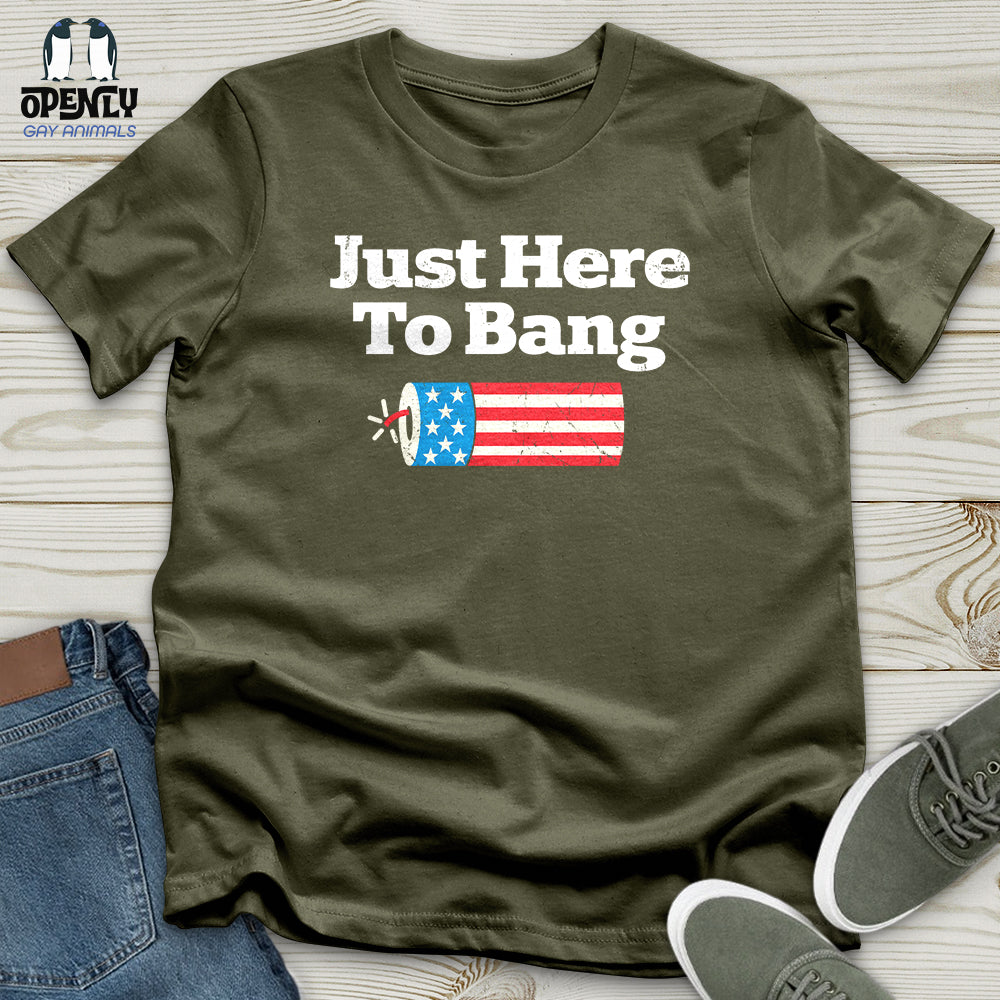Just Here To Bang Unisex T-Shirt