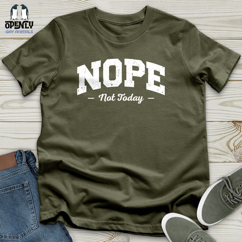 Nope Not Today Unisex T-Shirt