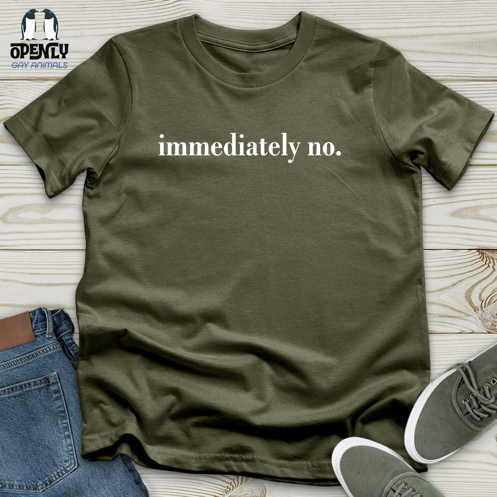 Immediately No Unisex T-Shirt