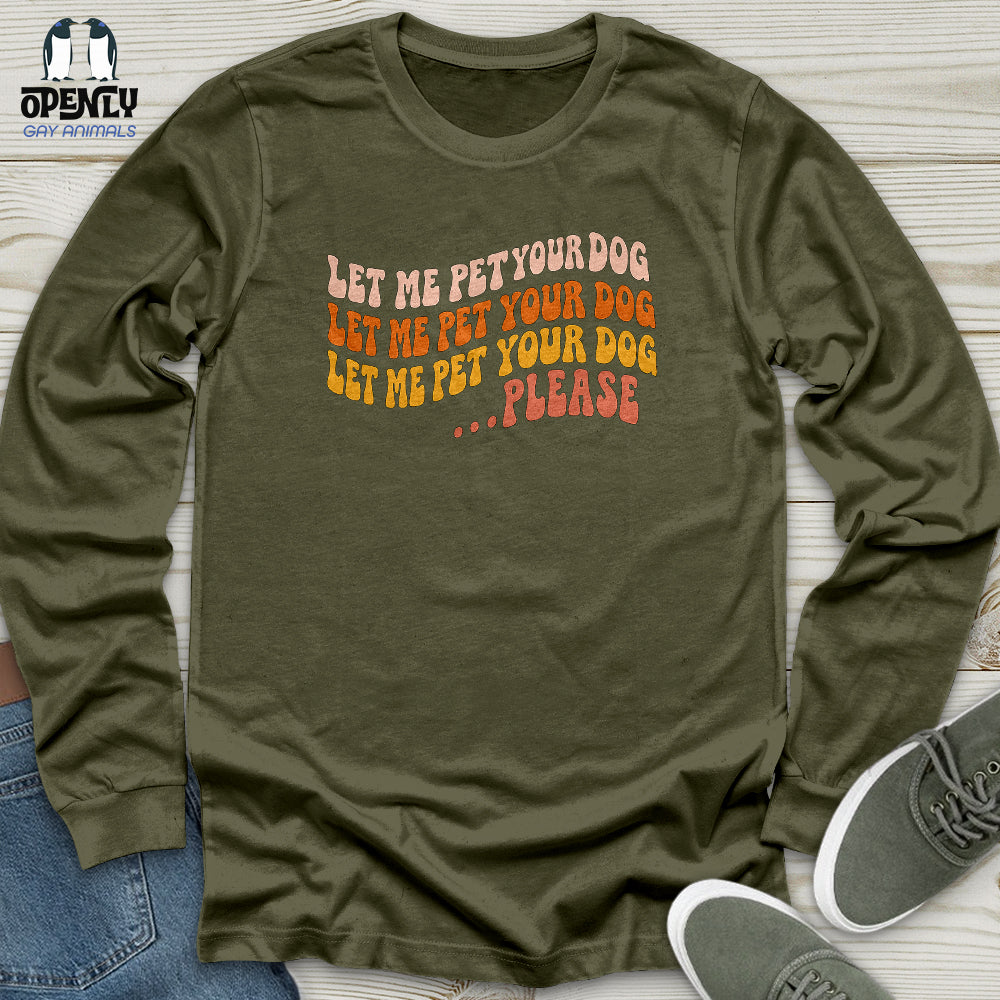 Let Me Pet Your Dog Unisex Long Sleeve Tee