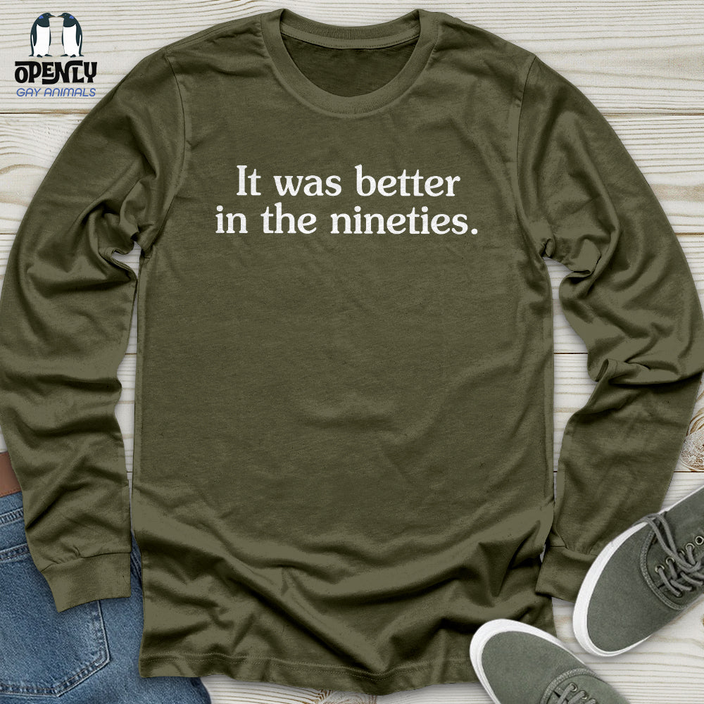 It Was Better in the Nineties Unisex Long Sleeve Tee