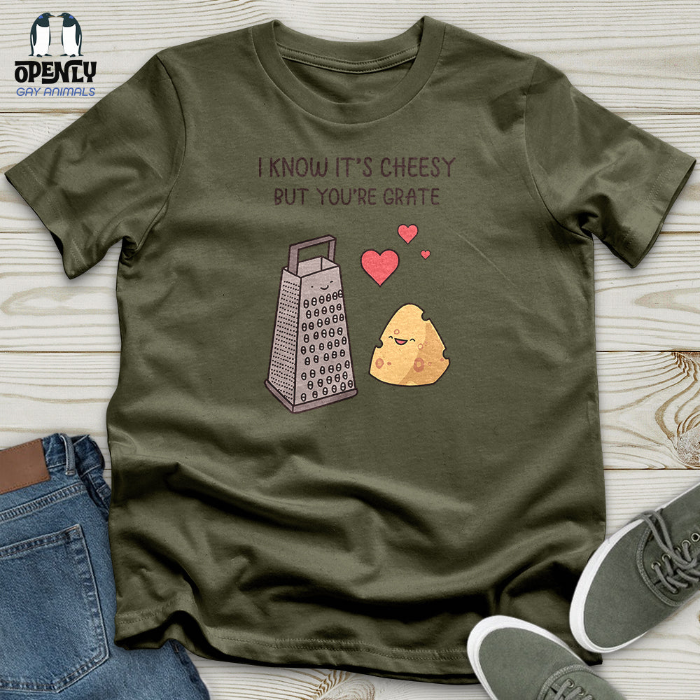 I Know It's Cheesy Unisex T-Shirt
