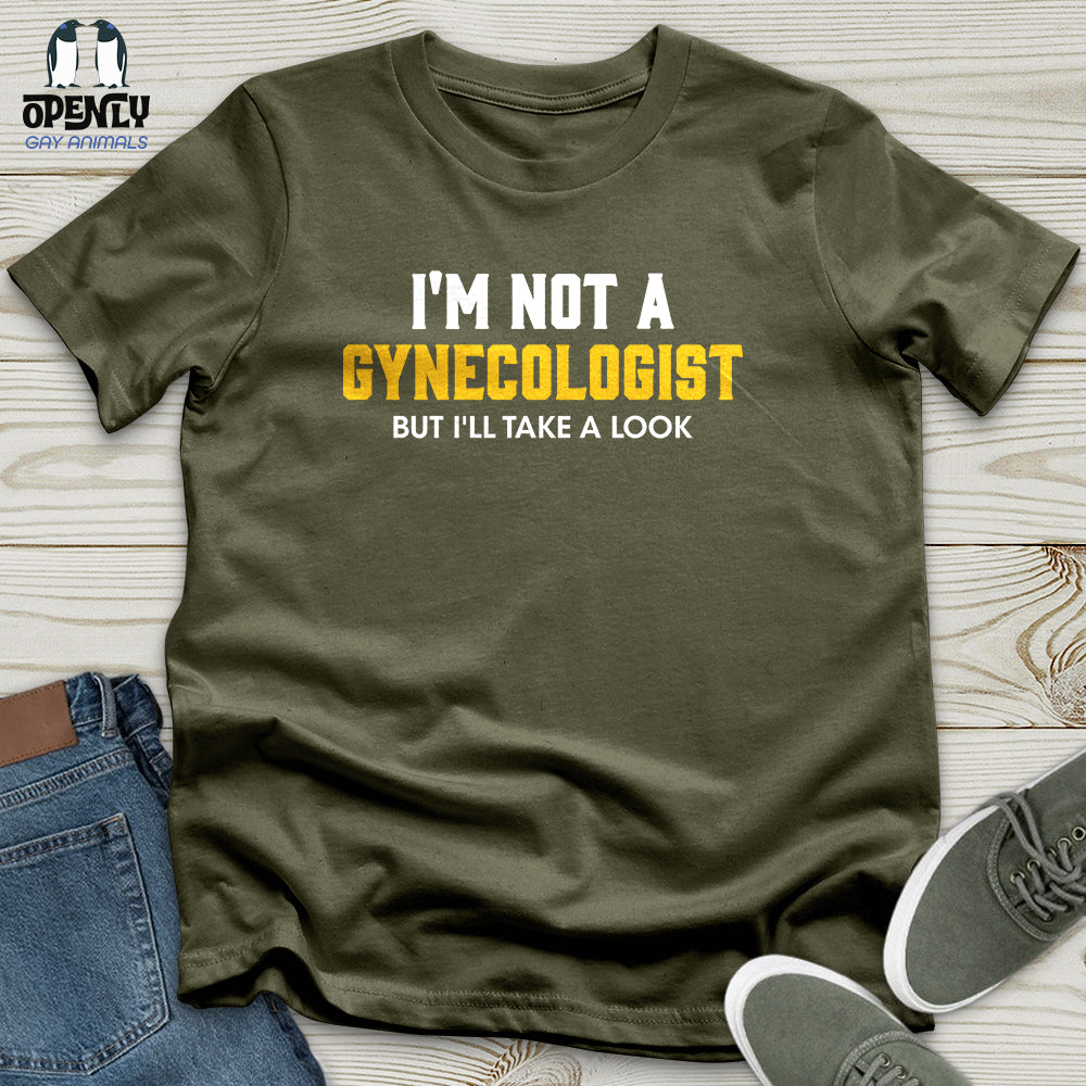 I'm Not a Gynecologist Unisex T-Shirt