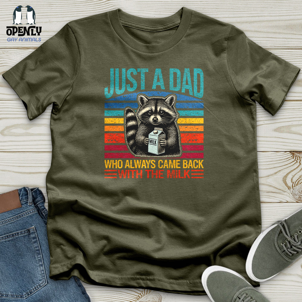 Just a Dad, Who Always Came Back With the Milk Unisex T-Shirt