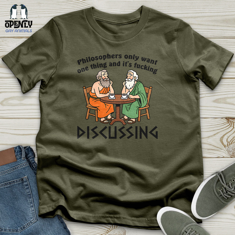 Philosophers Only Want One Thing and It's Fucking Unisex T-Shirt