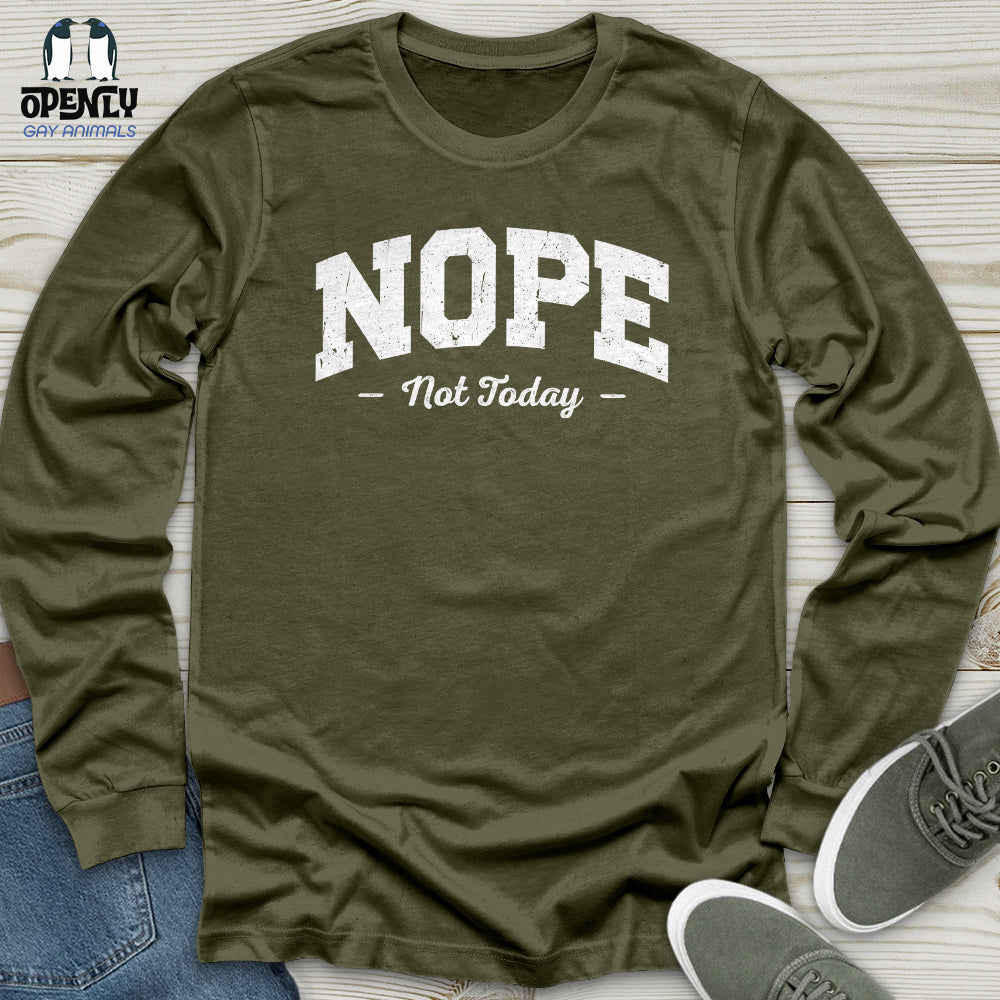 Nope Not Today Unisex Long Sleeve Tee