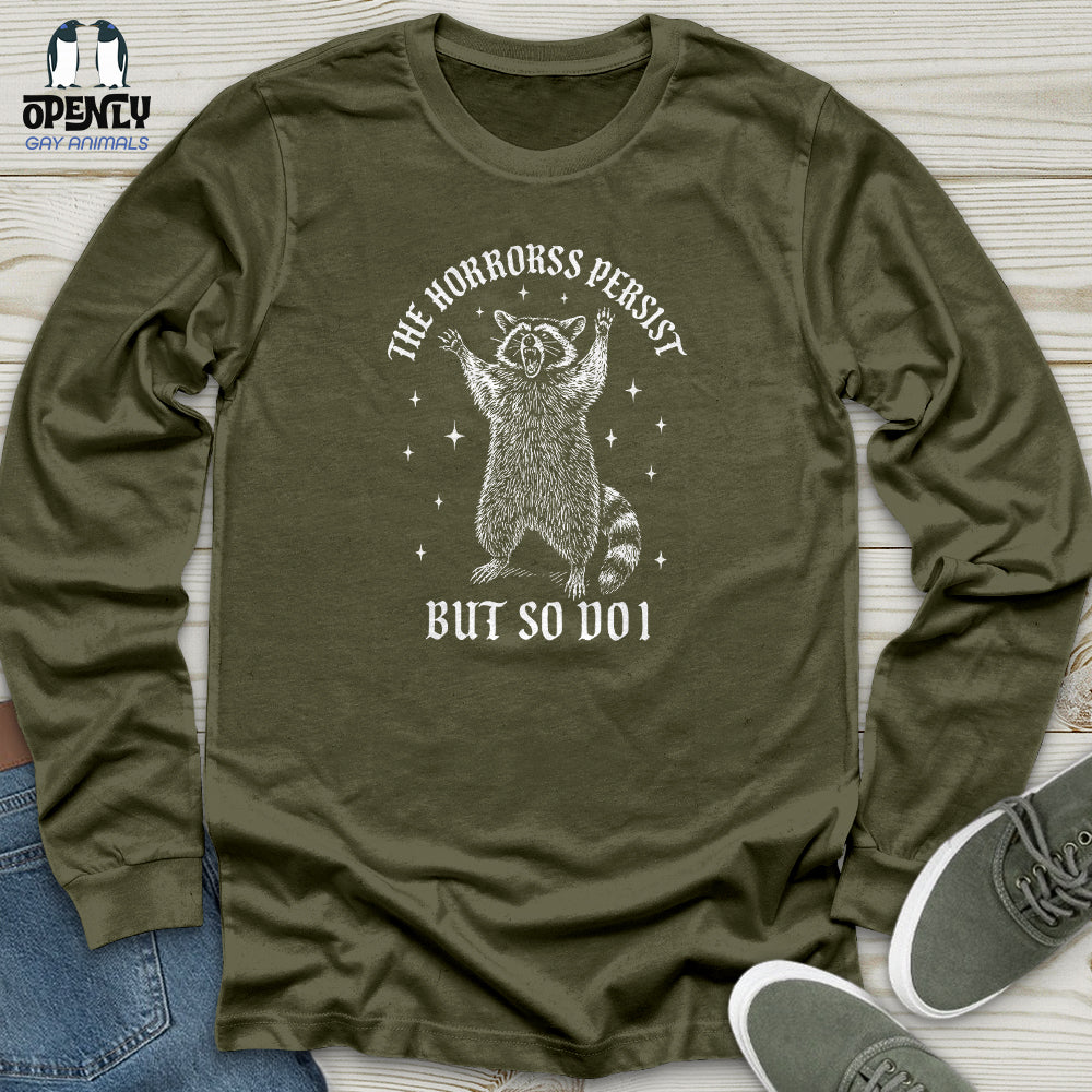 The Horrors Persist but So Do I Unisex Long Sleeve Tee