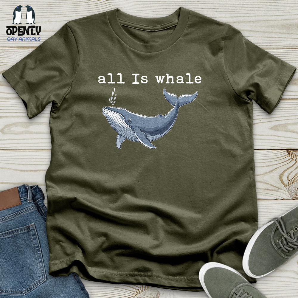 All Is Whale Unisex T-Shirt