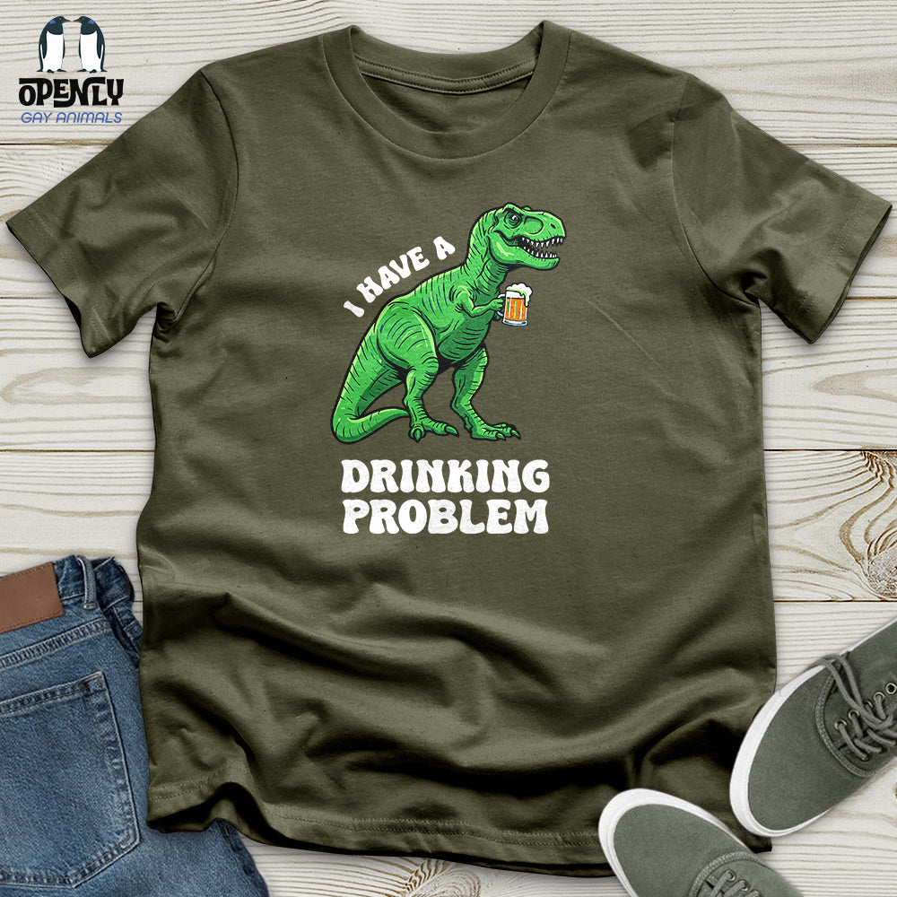 I Have a Drinking Problem Unisex T-Shirt