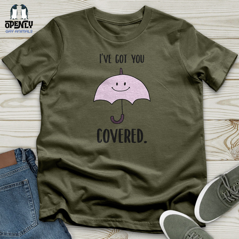 I've Got You Covered Unisex T-Shirt