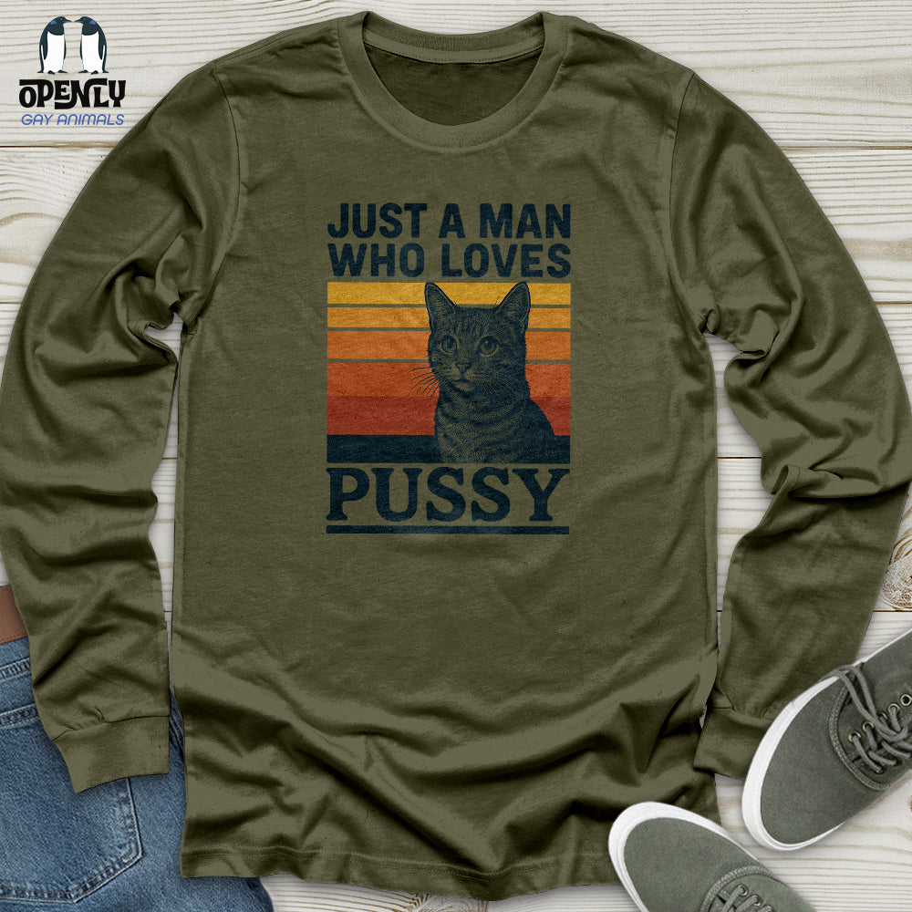 Just a Man Who Love Pussy Unisex Long Sleeve Tee