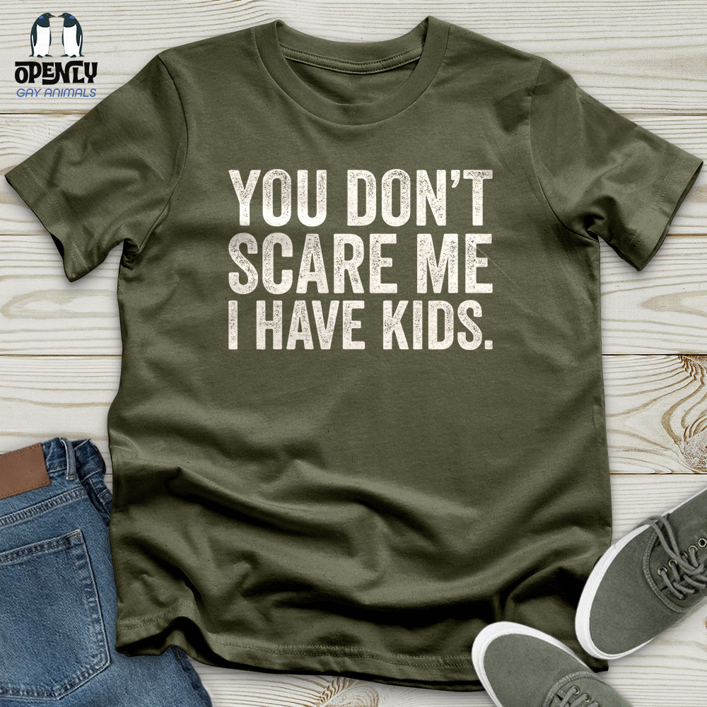 You Don't Scare Me Unisex T-Shirt