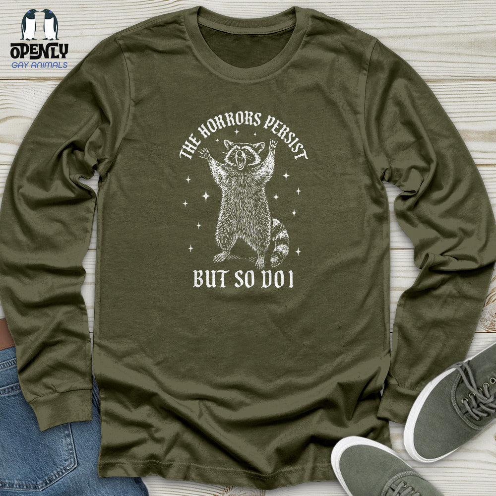 The Horrors Persist but So Do I Unisex Long Sleeve Tee