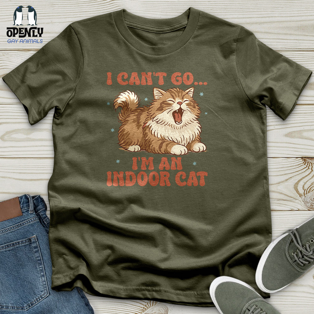 I Can't Go... I'm an Indoor Cat Unisex T-Shirt