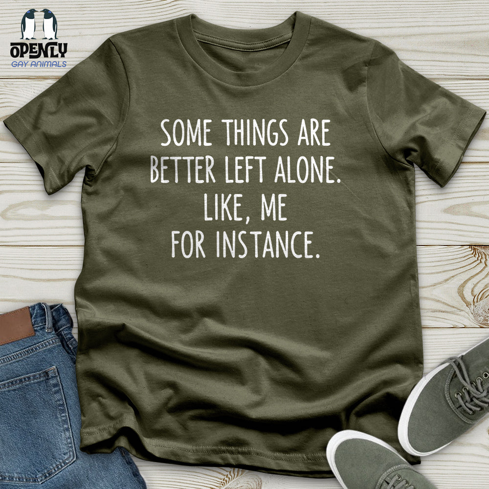 Some Things Are Better Left Alone Unisex T-Shirt