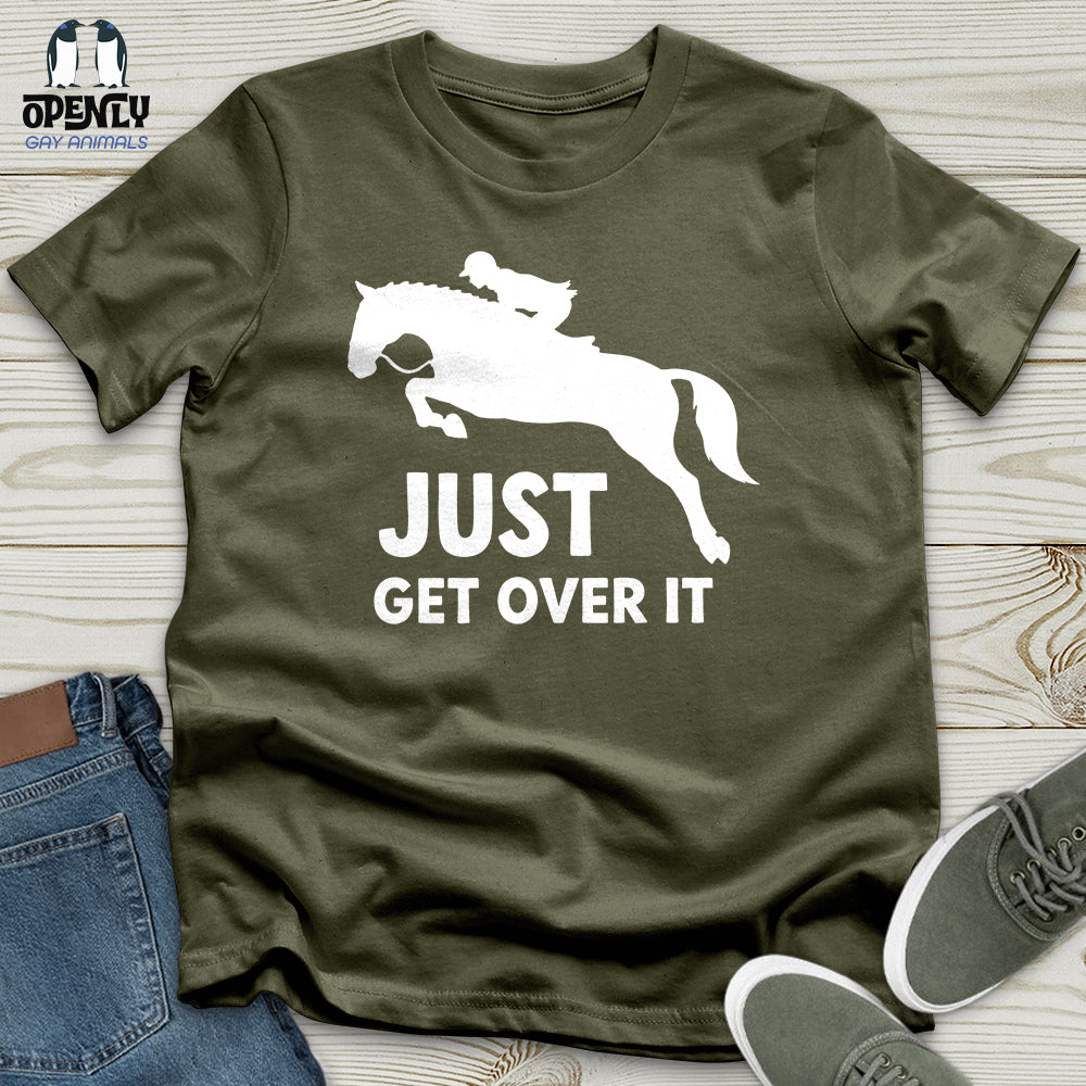 Just Get Over It Unisex T-Shirt