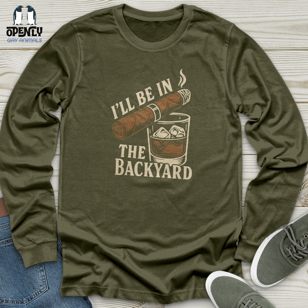 I'll Be in the Backyard Unisex Long Sleeve Tee