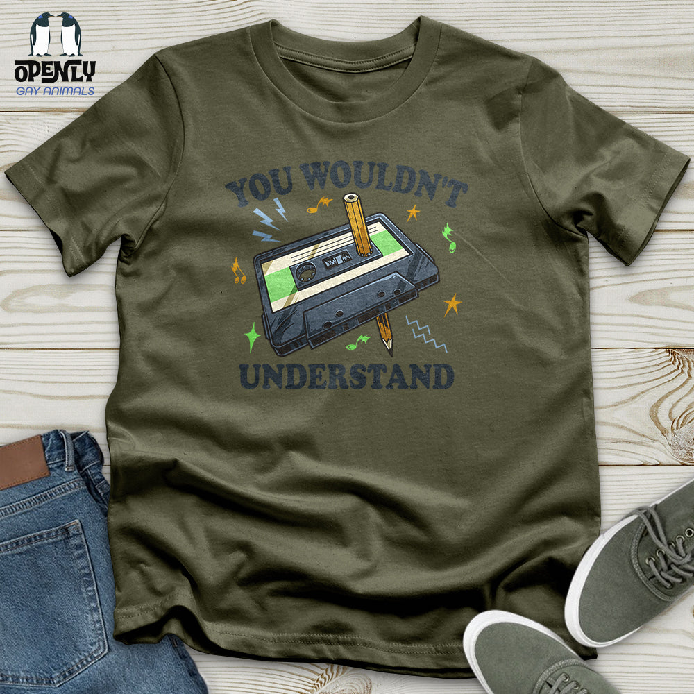 You Wouldn't Understand Unisex T-Shirt