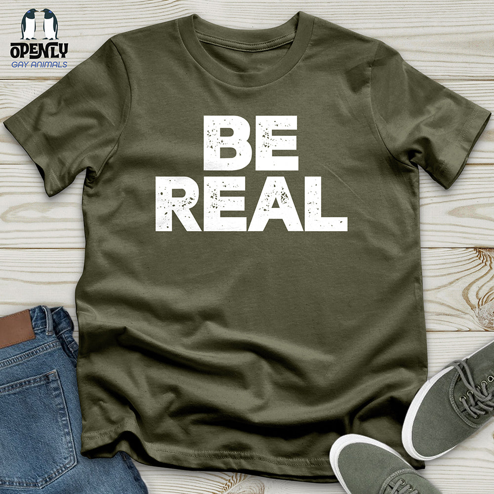 Be Real Unisex T-Shirt