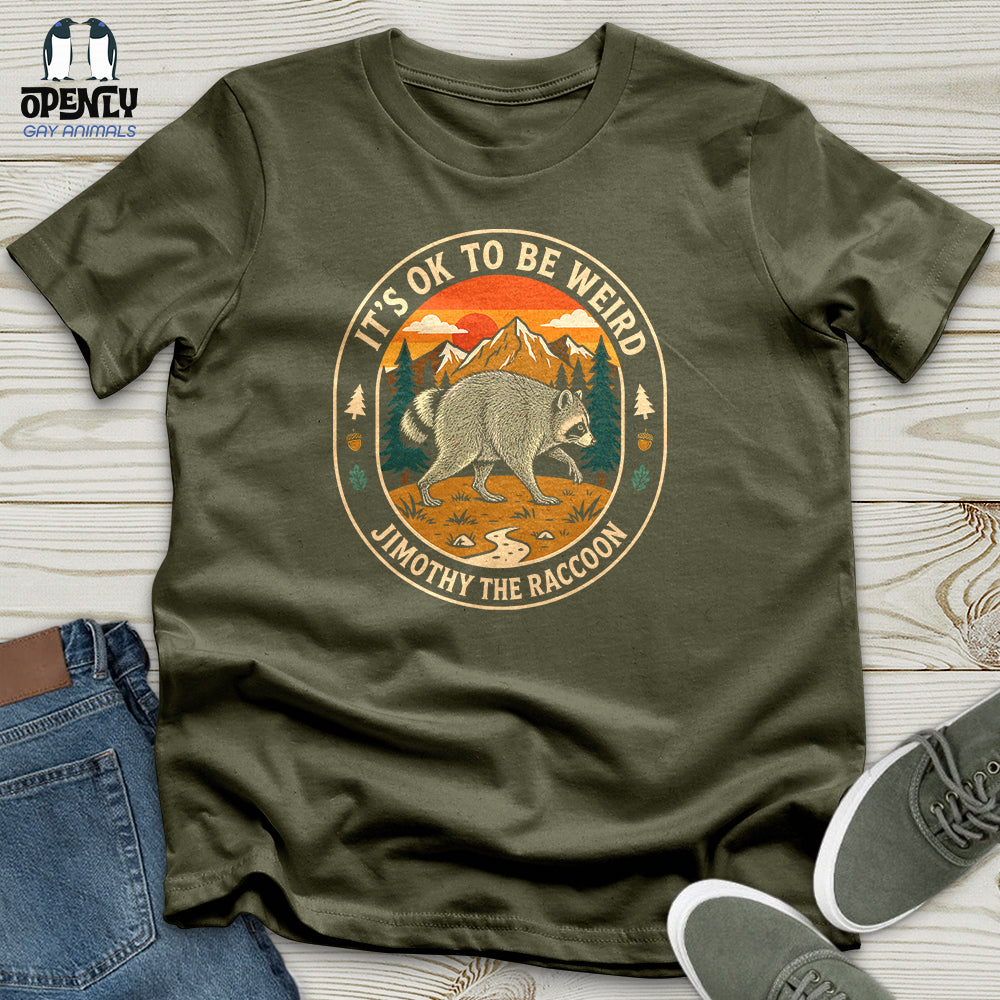 It's Ok to Be Weird - Jimothy the Raccoon Unisex T-Shirt