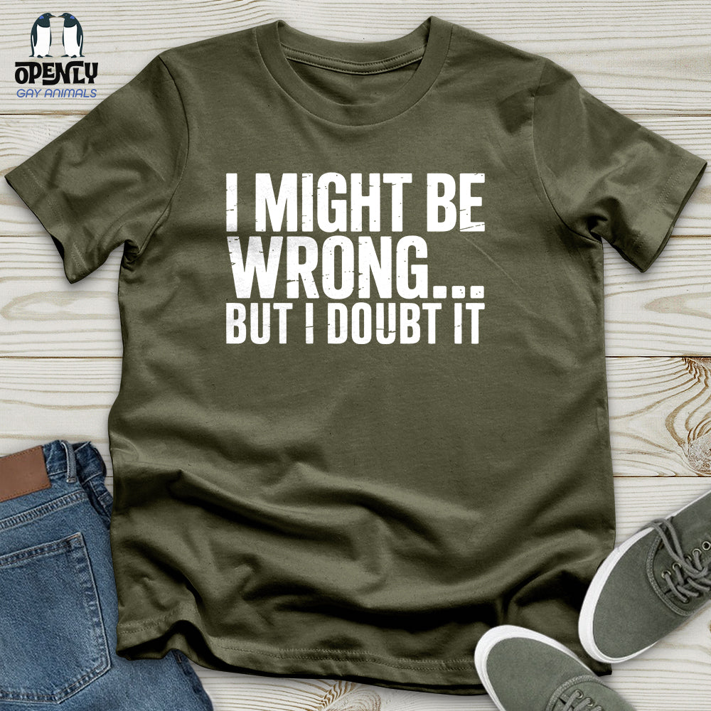 I Might Be Unisex T-Shirt