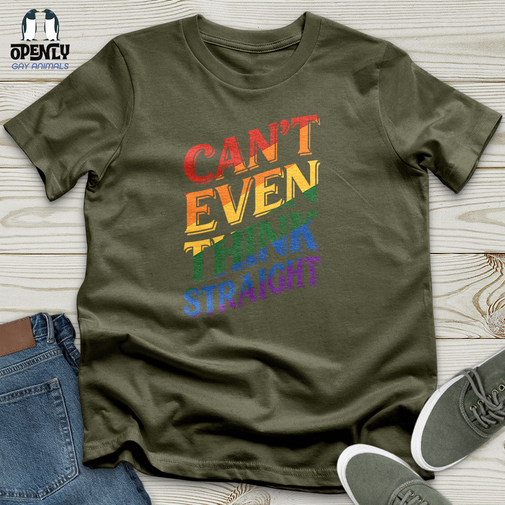 Can't Even Think Straight Unisex T-Shirt