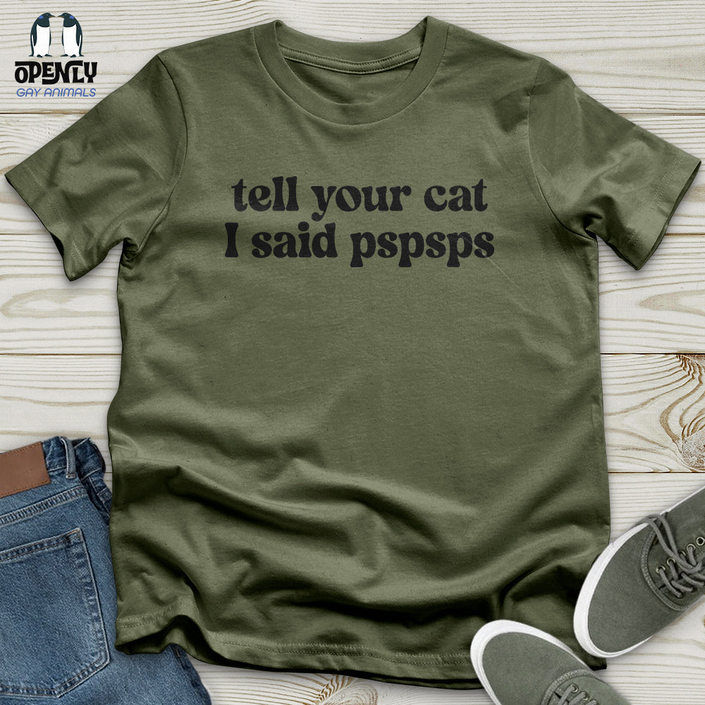 Tell Your Cat I Said Pspsps Softstyle Tee