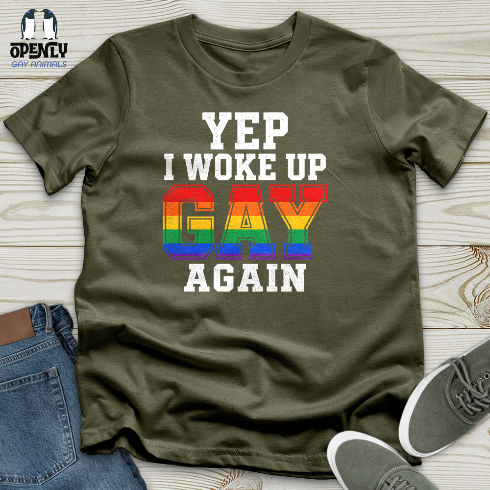 Yep I Woke Up Gay Again Unisex T-Shirt
