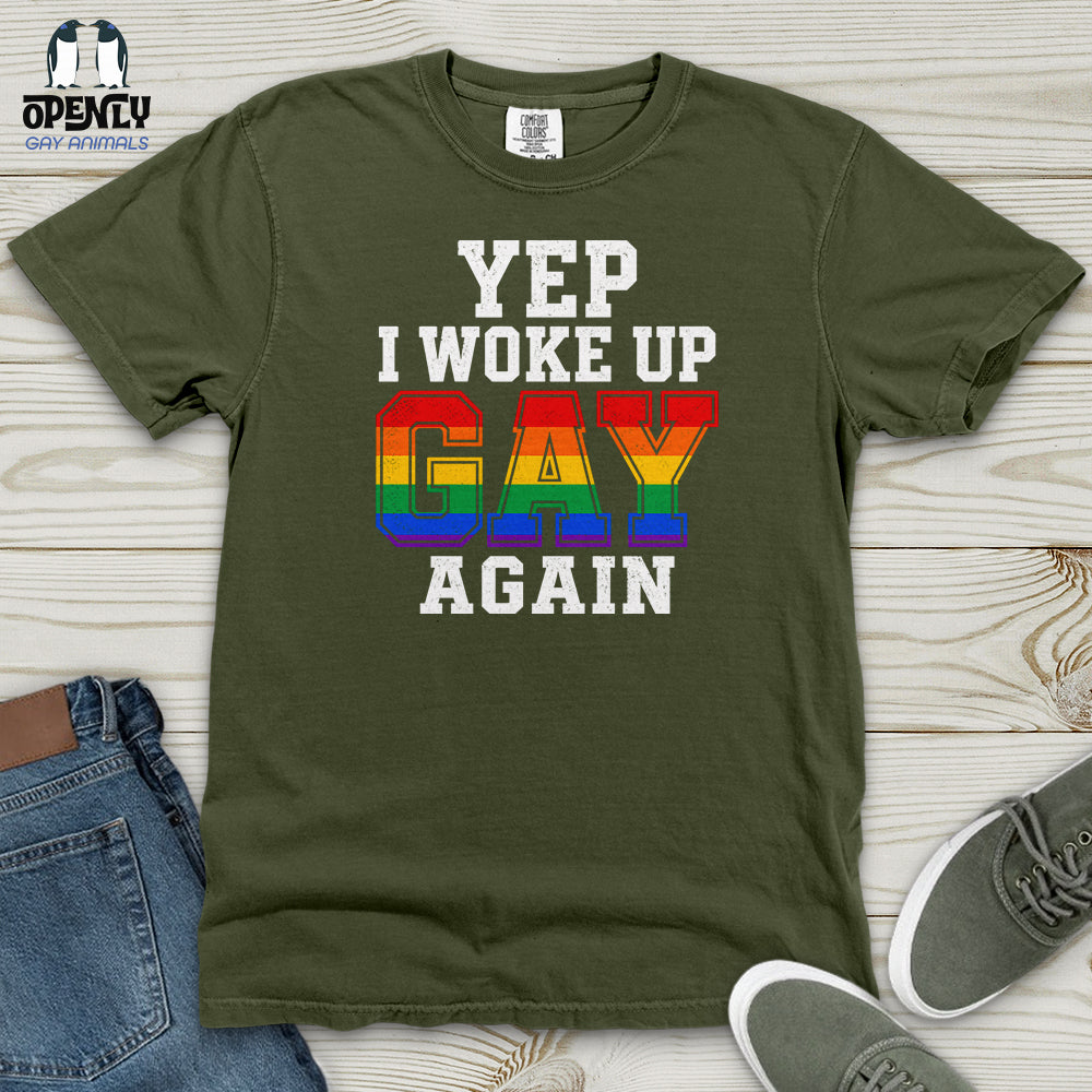 Yep I Woke Up Gay Again Heavy Cotton Comfort Colors Tee