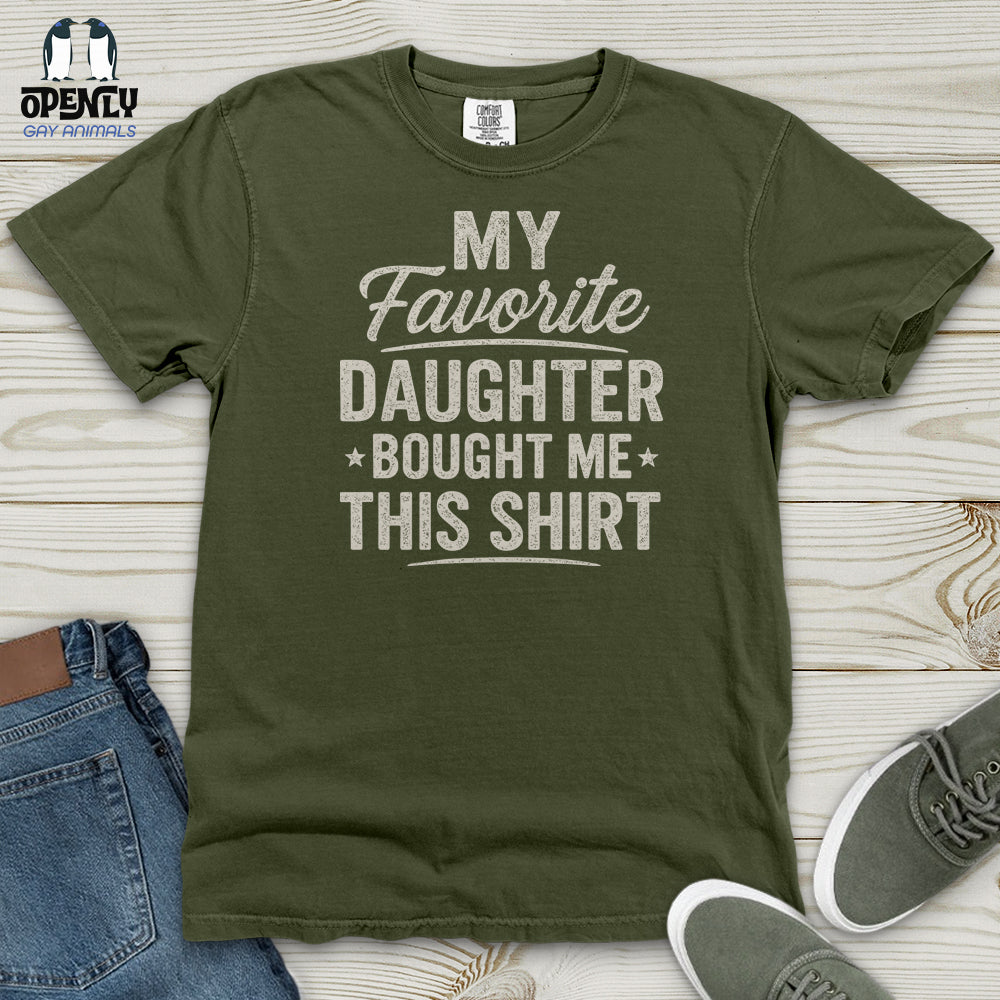 My Favorite Daughter Bought Me This Shirt Heavy Cotton Comfort Colors Tee