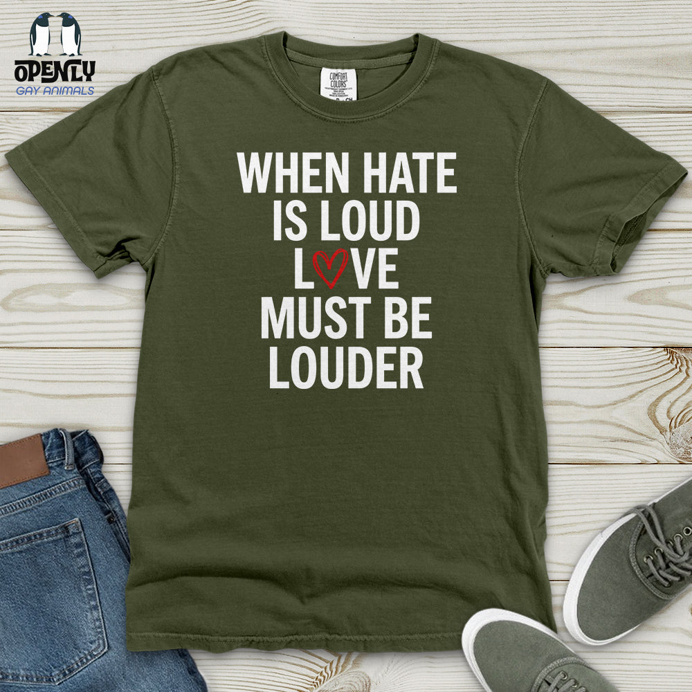 When Hate Is Loud Heavy Cotton Comfort Colors Tee
