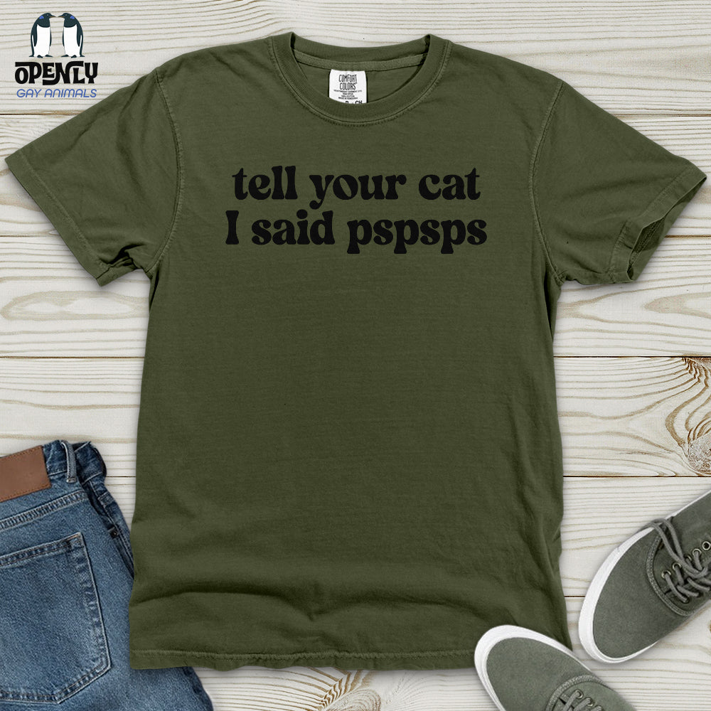 Tell Your Cat I Said Pspsps Heavy Cotton Comfort Colors Tee