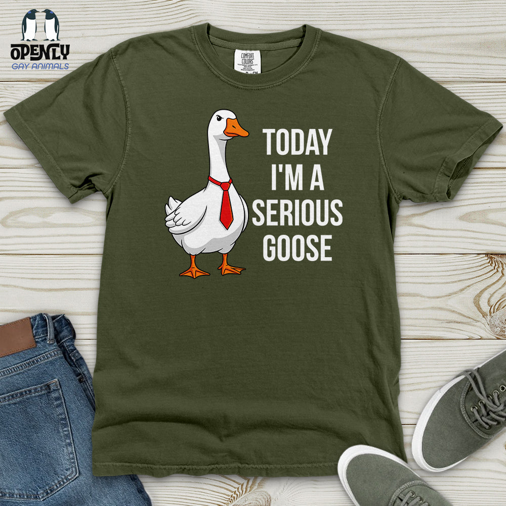 Today I'm a Serious Goose Heavy Cotton Comfort Colors Tee