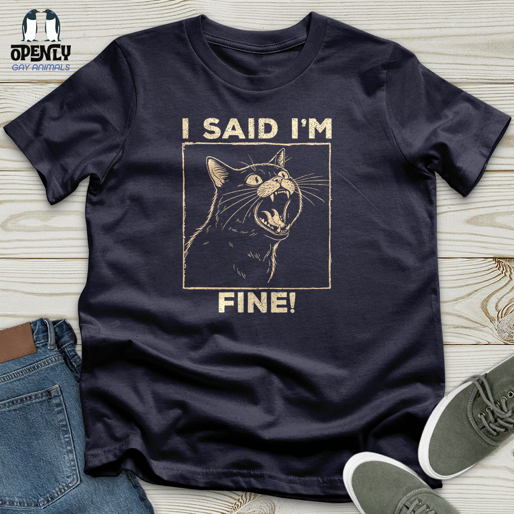 I Said I Am Fine Unisex T-Shirt