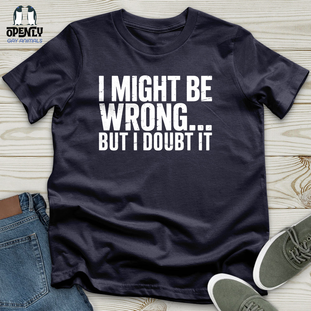 I Might Be Unisex T-Shirt
