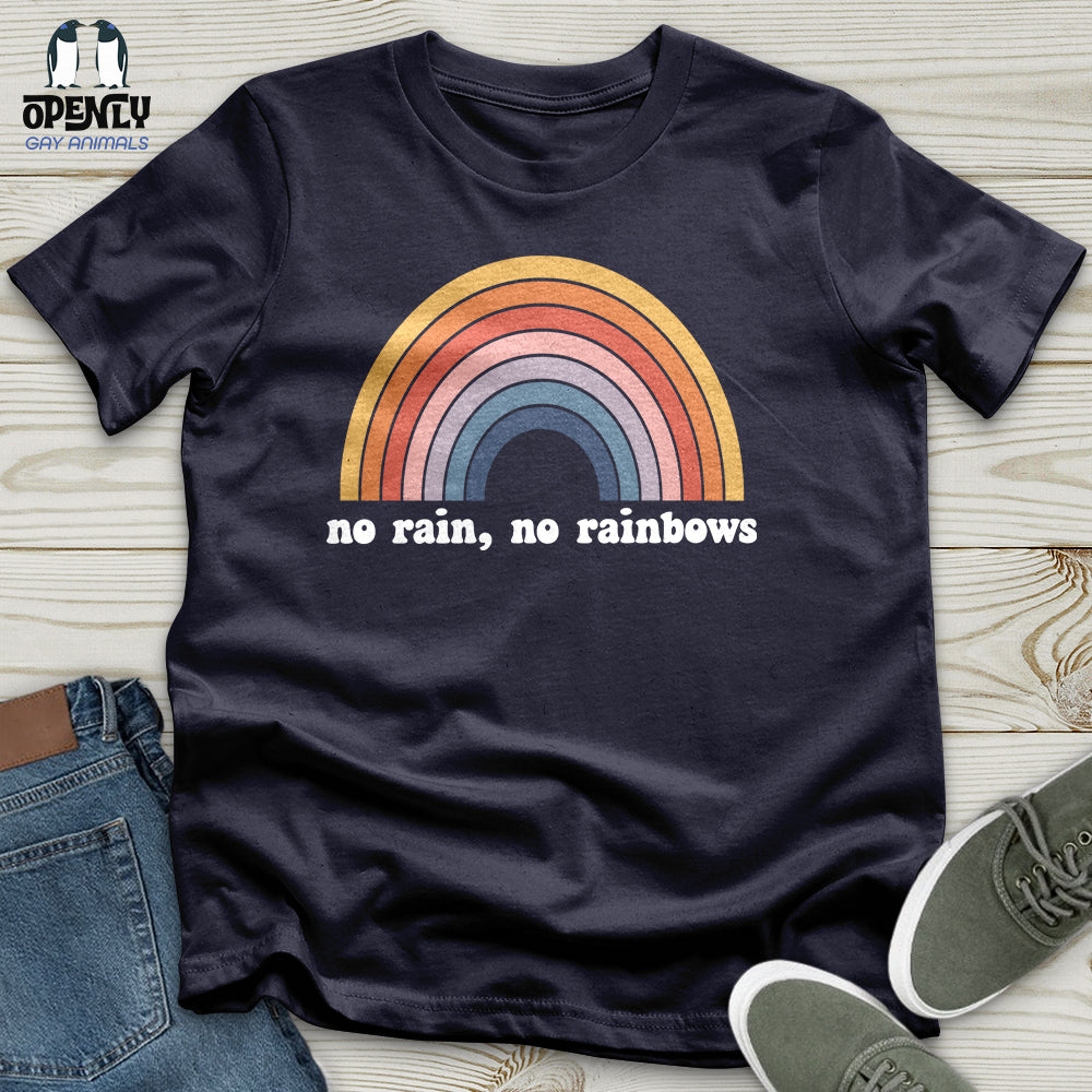No Rain, No Rainbows Unisex T-Shirt
