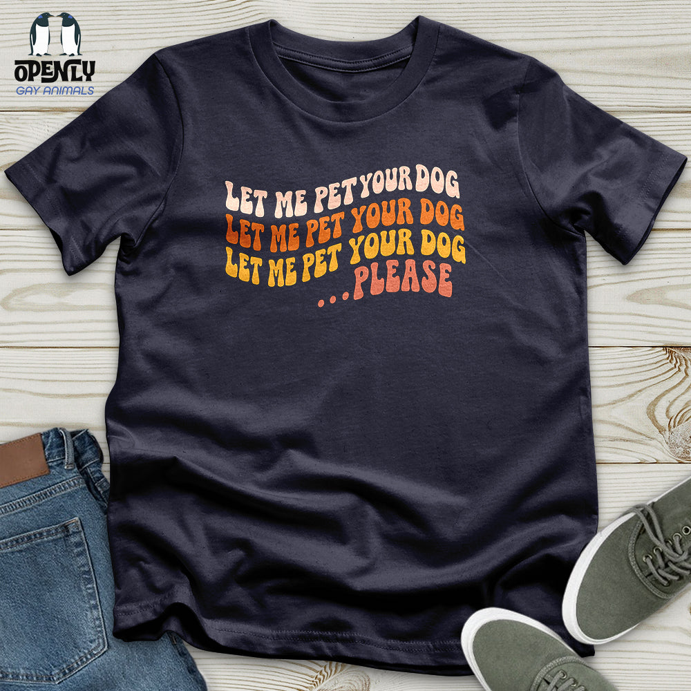 Let Me Pet Your Dog Unisex T-Shirt