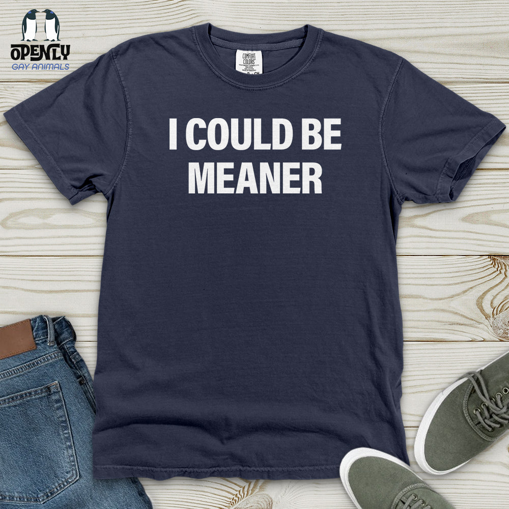 I Could Be Meaner Heavy Cotton Comfort Colors Tee