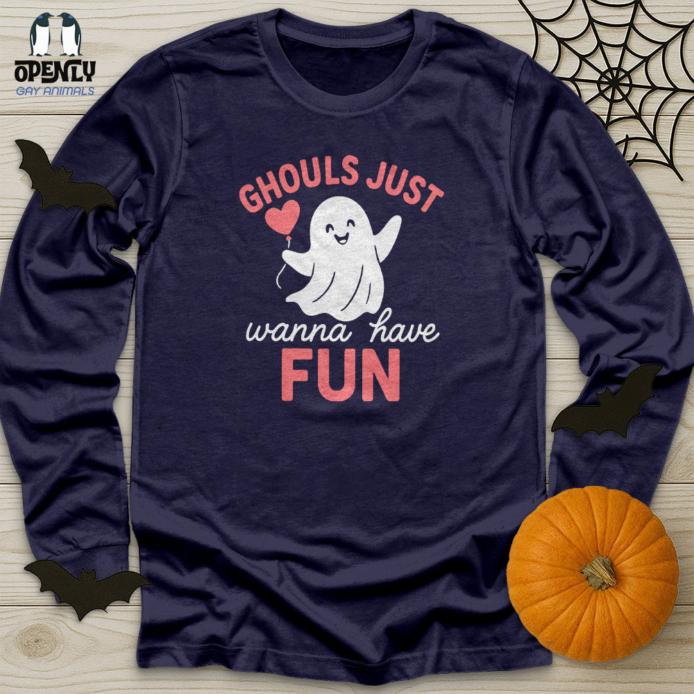 Ghouls Just Wanna Have Fun Unisex Long Sleeve Tee