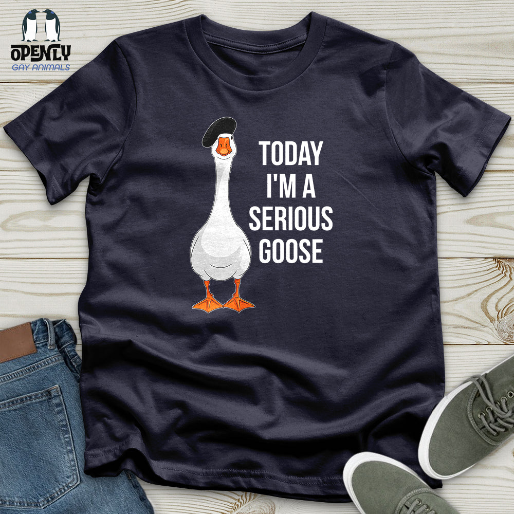 Today I'm a Serious Goose 2 Unisex T-Shirt