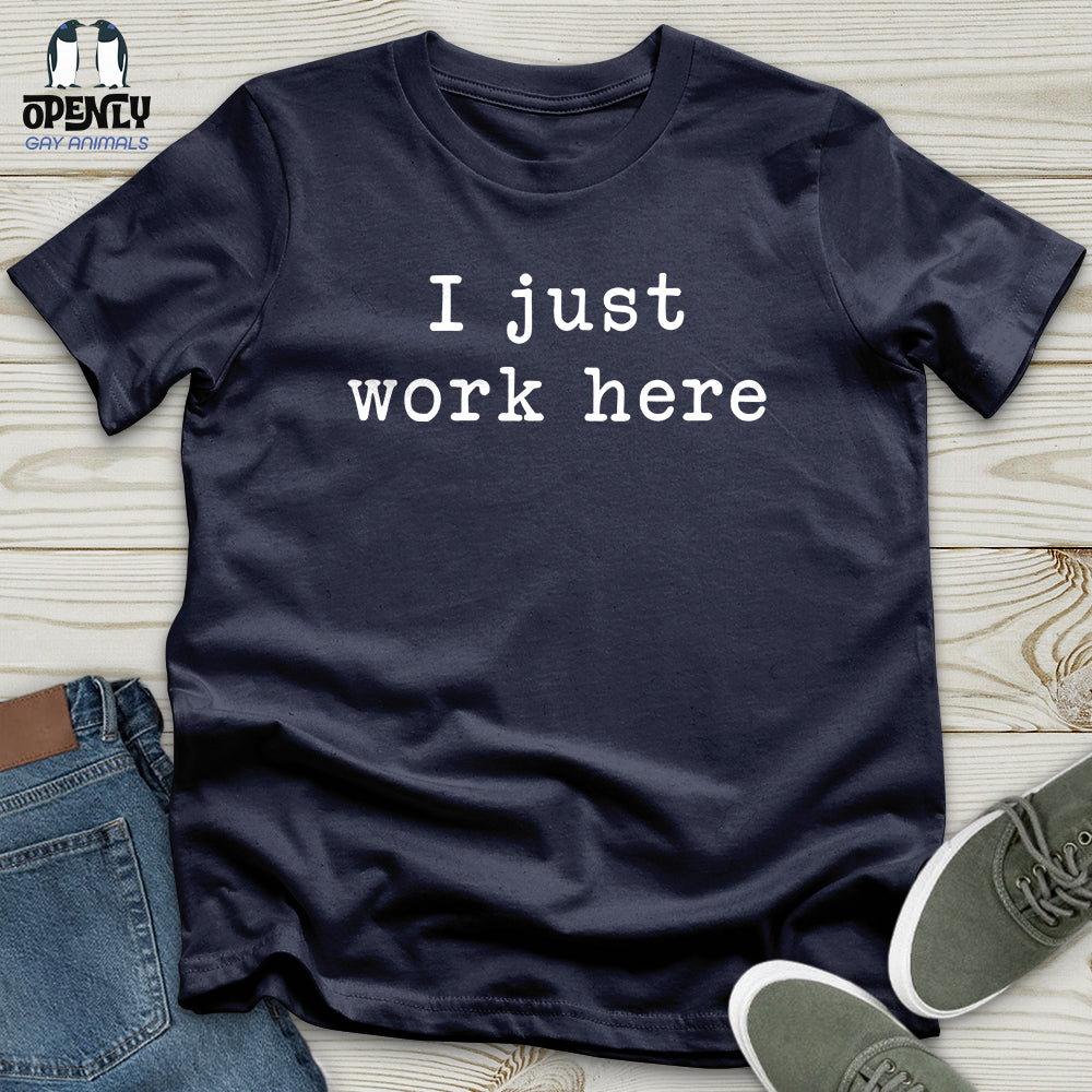 I Just Work Here Softstyle Tee