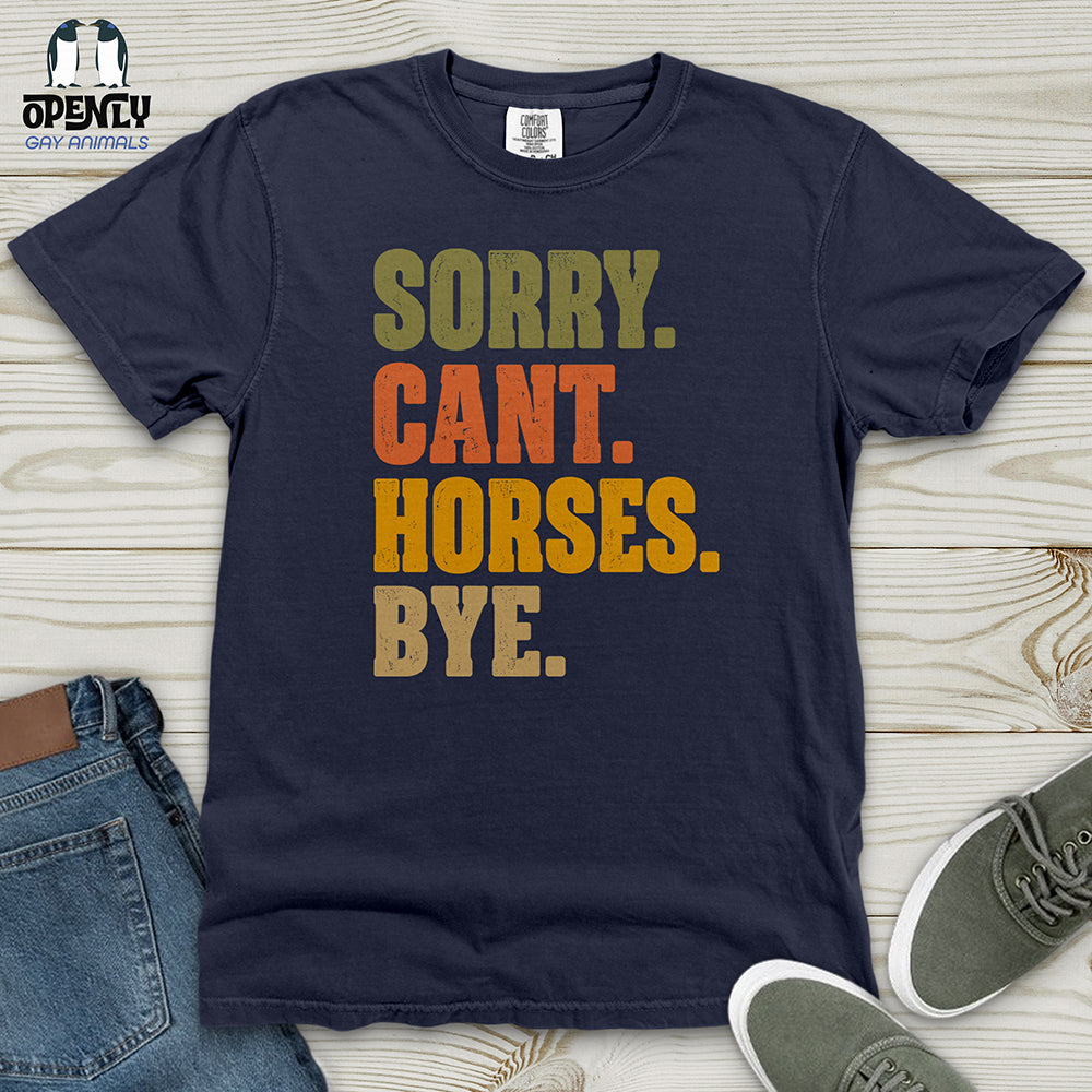 Sorry Can't Horses Bye Heavy Cotton Comfort Colors Tee