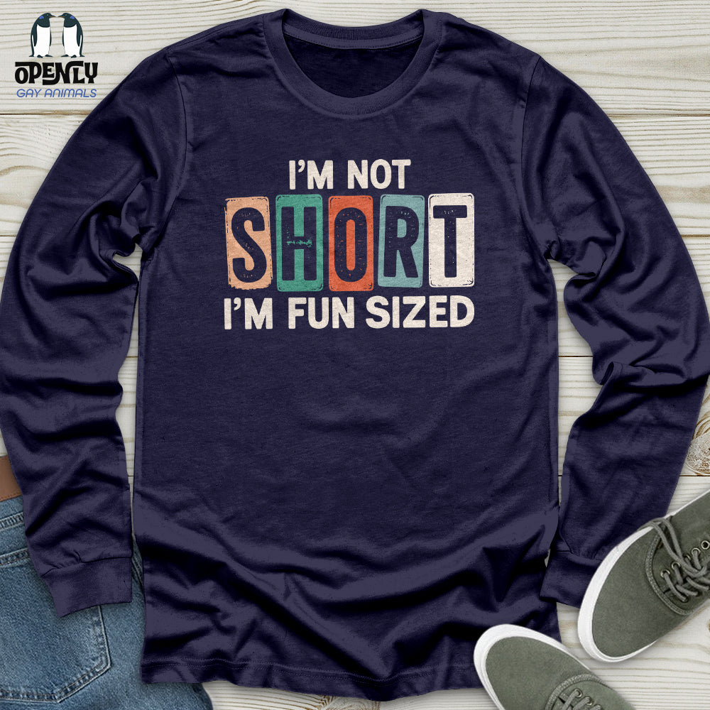 I'm Not Short Unisex Long Sleeve Tee