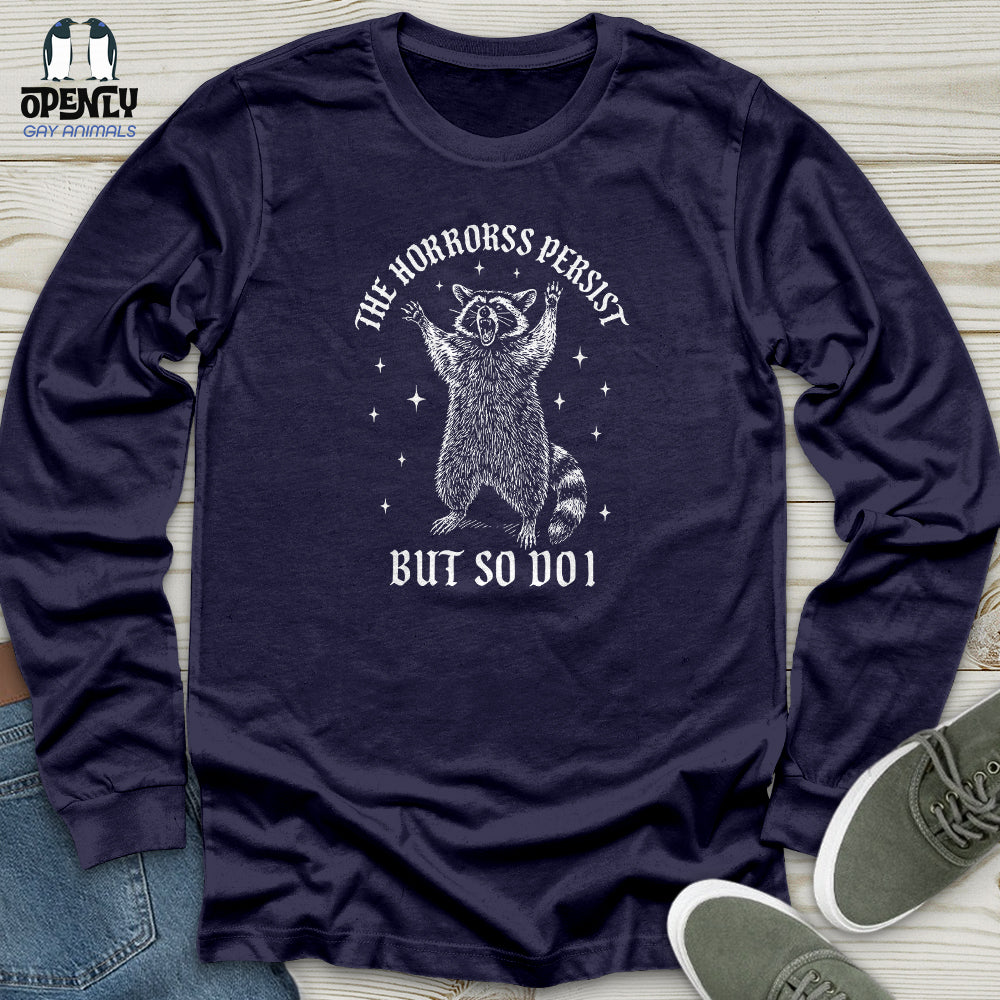 The Horrors Persist but So Do I Unisex Long Sleeve Tee