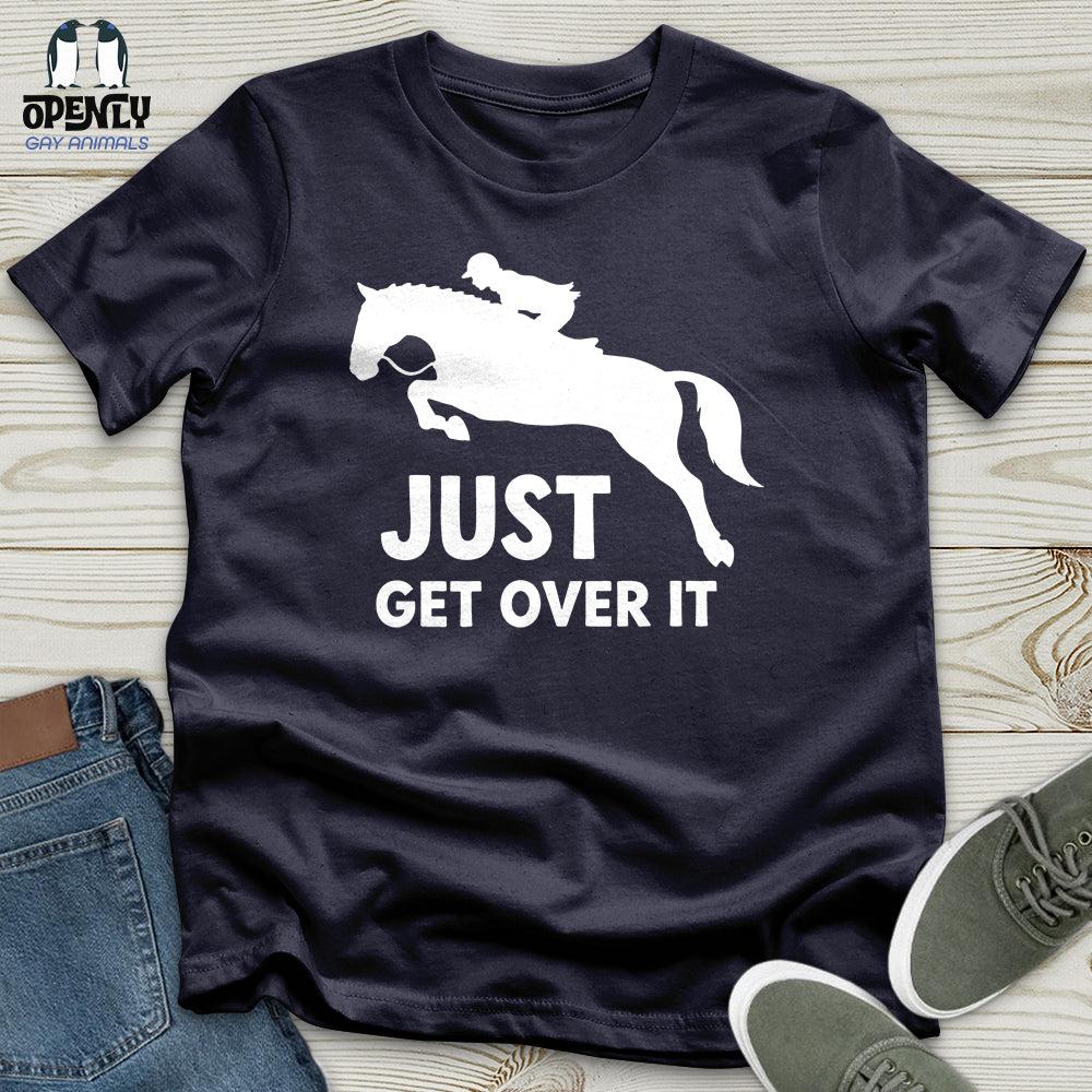 Just Get Over It Unisex T-Shirt