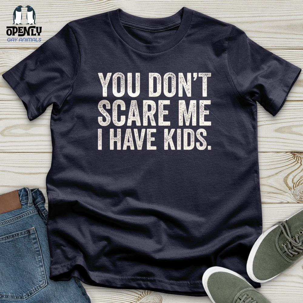 You Don't Scare Me Unisex T-Shirt