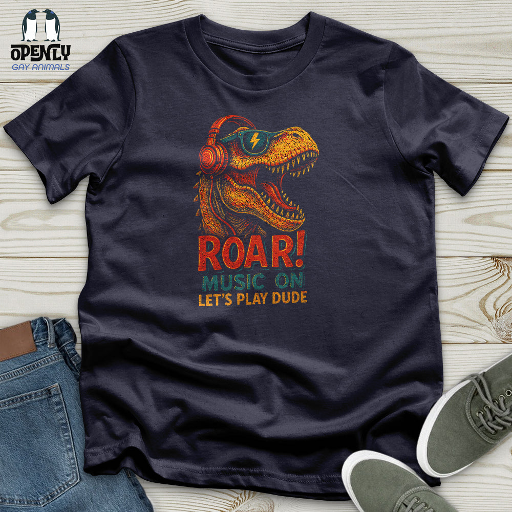 Roar! Music on Let's Play Dude Unisex T-Shirt