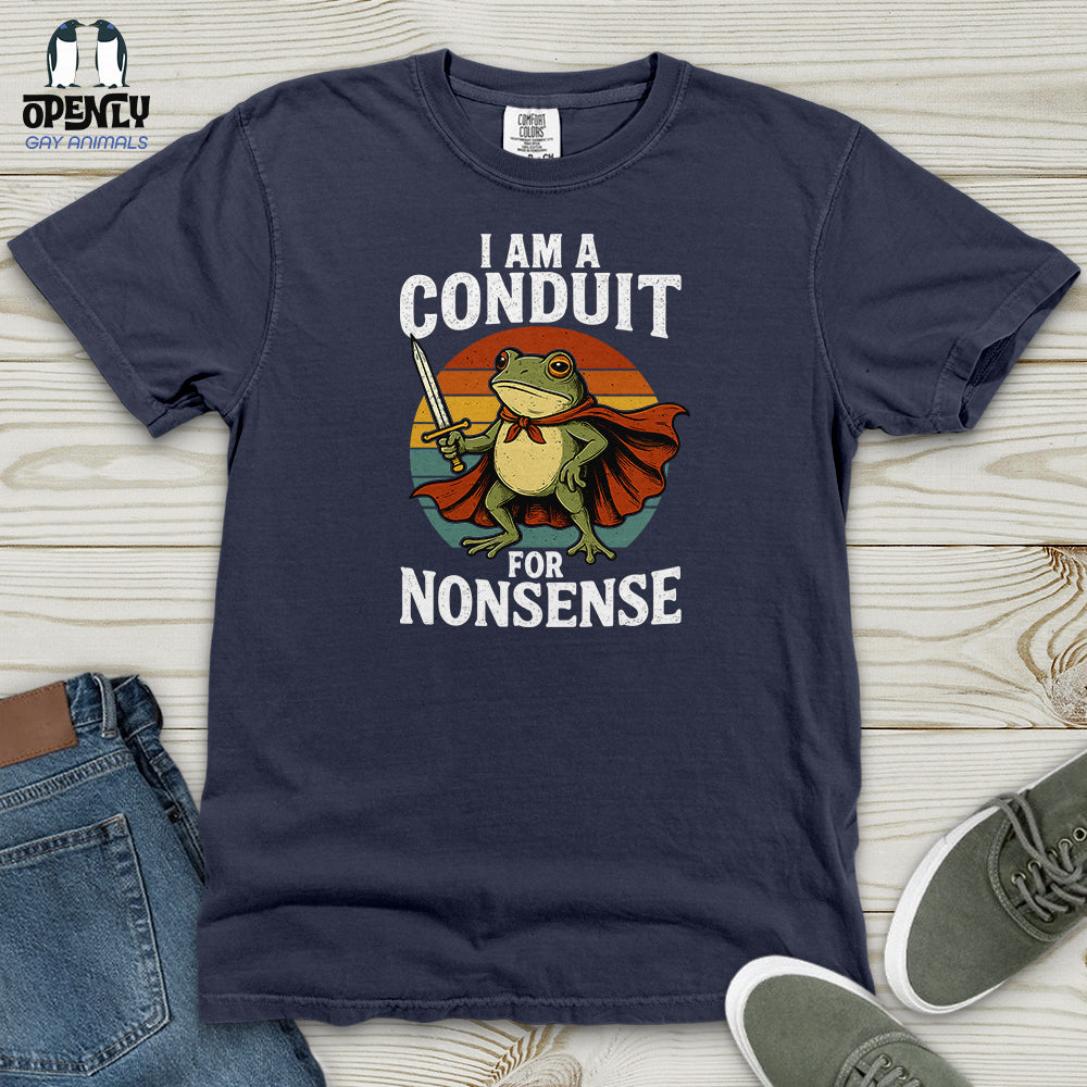 I Am A Conduit For Nonsense Heavy Cotton Comfort Colors Tee