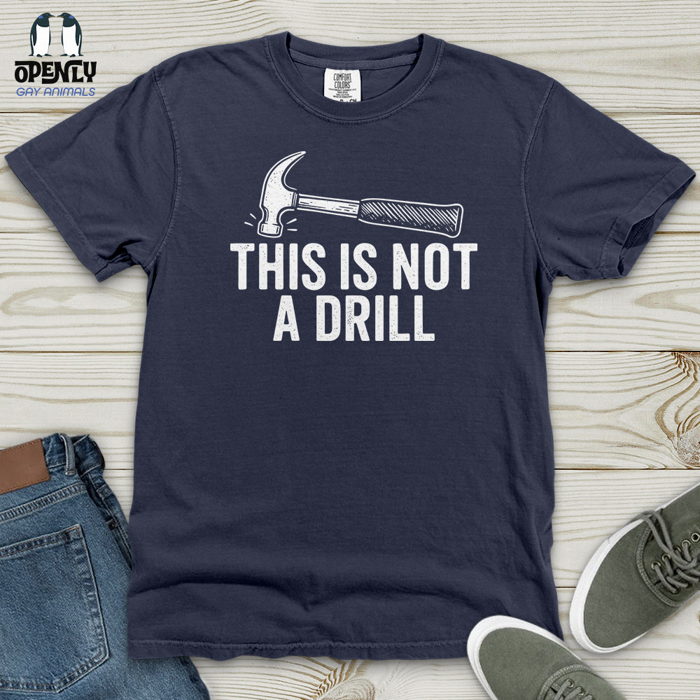 This Is Not a Drill Heavy Cotton Comfort Colors Tee